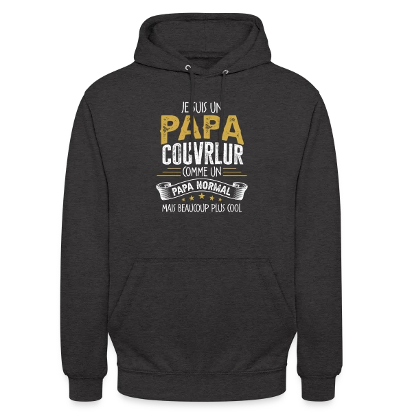 Papa Couvreur Humour - Comme un Papa Normal mais Plus Cool sur Sweat-shirt à capuche unisexe
