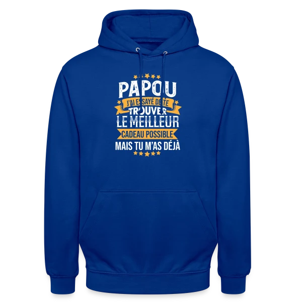 Papou Humour - Tu m'as déjà comme cadeau sur Sweat-shirt à capuche unisexe