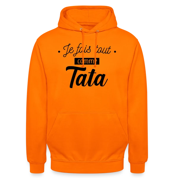 Je Fais Tout Comme Tata sur Sweat-shirt à capuche unisexe