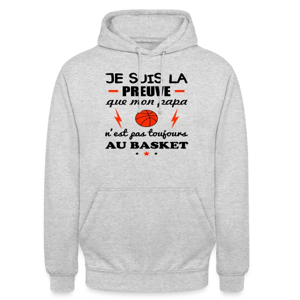 La Preuve que Papa ne fait pas QUE du Basket sur Sweat-shirt à capuche unisexe