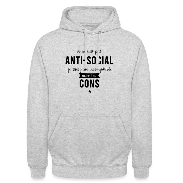 Pas Antisocial, Juste Incompatible avec les Cons sur Sweat-shirt à capuche unisexe