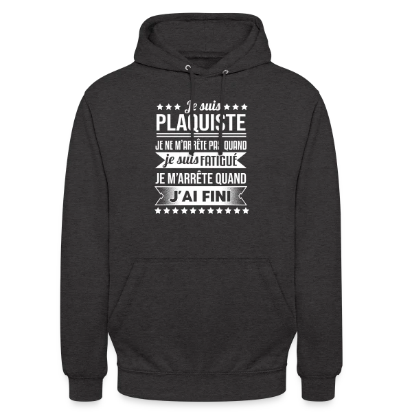 Plaquiste Humour - Je m'arrête quand j'ai fini sur Sweat-shirt à capuche unisexe