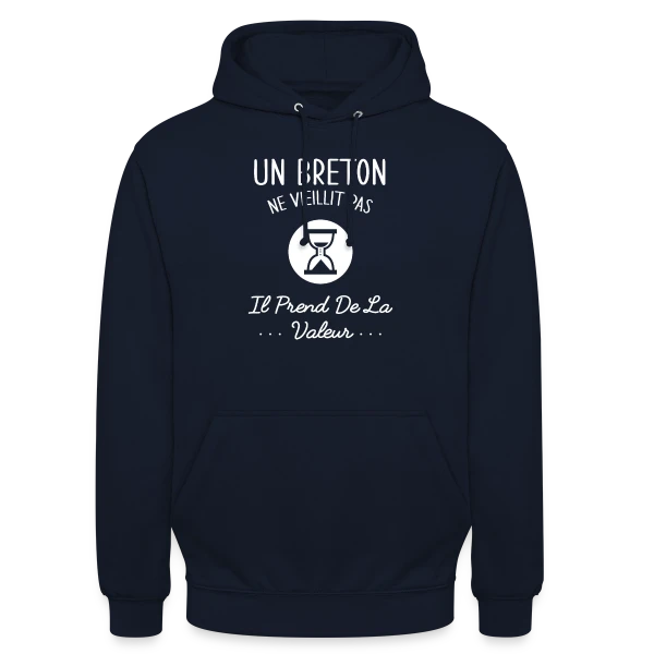 Un Breton Ne Vieillit Pas, Il Prend de la Valeur - Humour Bretagne sur Sweat-shirt à capuche unisexe