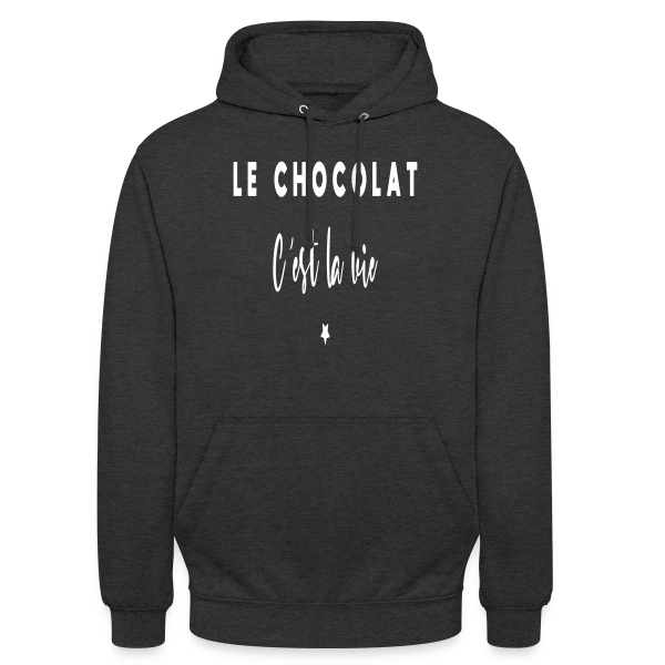 Le Chocolat, C'est la Vie : Douceur et Humour sur Sweat-shirt à capuche unisexe