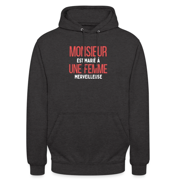 Monsieur est Marié à une Femme Merveilleuse - Humour Mariage sur Sweat-shirt à capuche unisexe