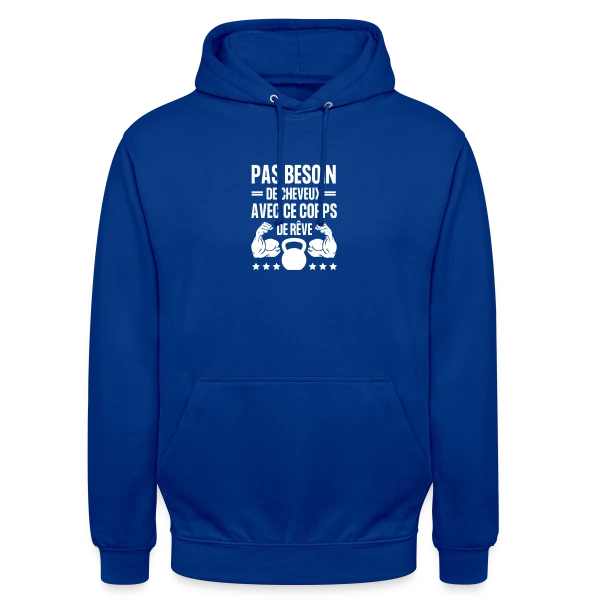 Pas Besoin de Cheveux avec ce Corps de Rêve - Humour Homme sur Sweat-shirt à capuche unisexe