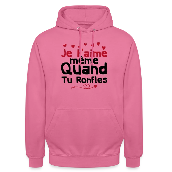 Je T'aime Même Quand Tu Ronfles sur Sweat-shirt à capuche unisexe