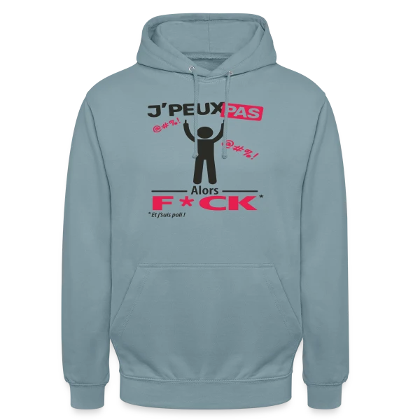 J'Peux Pas Alors F*ck sur Sweat-shirt à capuche unisexe