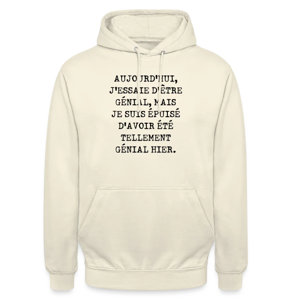 Aujourd'hui J'Essaie d'Être Génial : Humour Fatigué sur Sweat-shirt à capuche unisexe