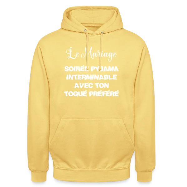 Mariage : Soirée Pyjama avec Ton Toqué Préféré sur Sweat-shirt à capuche unisexe