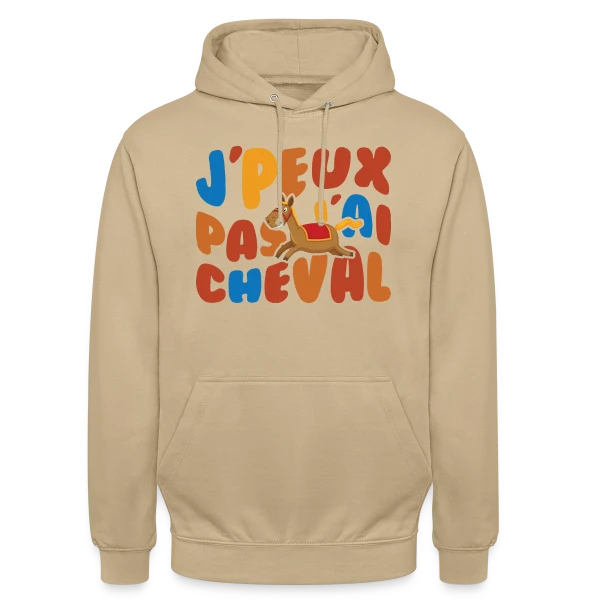 J'peux Pas J'ai Cheval Humour sur Sweat-shirt à capuche unisexe