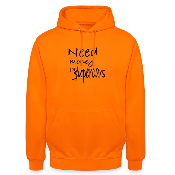 Need Money for Supercars sur Sweat-shirt à capuche unisexe