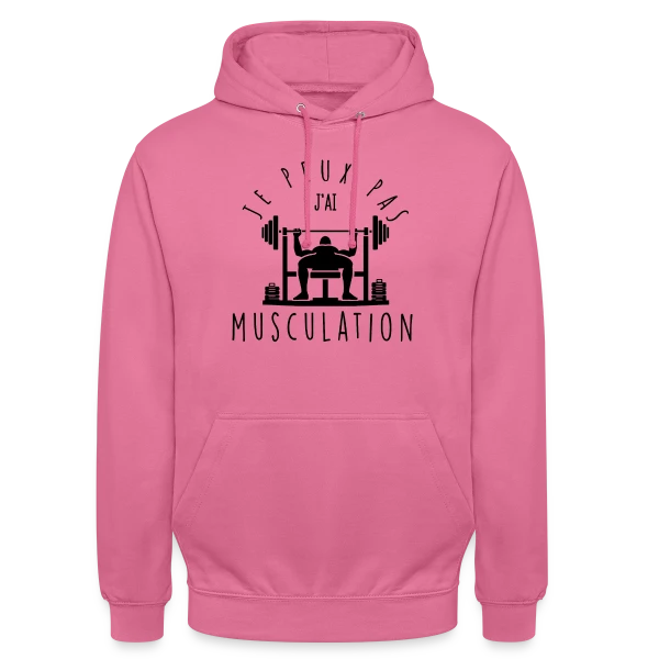 Humour Musculation: Je Peux Pas, J'ai Muscu sur Sweat-shirt à capuche unisexe