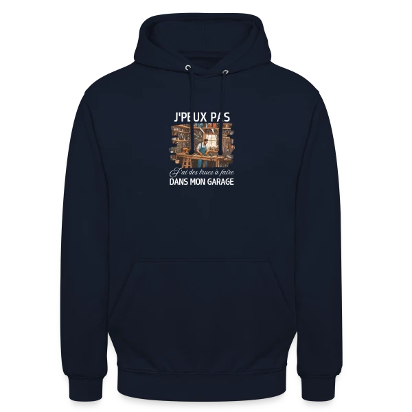 Humour Bricoleur - J'peux Pas J'ai Garage sur Sweat-shirt à capuche unisexe