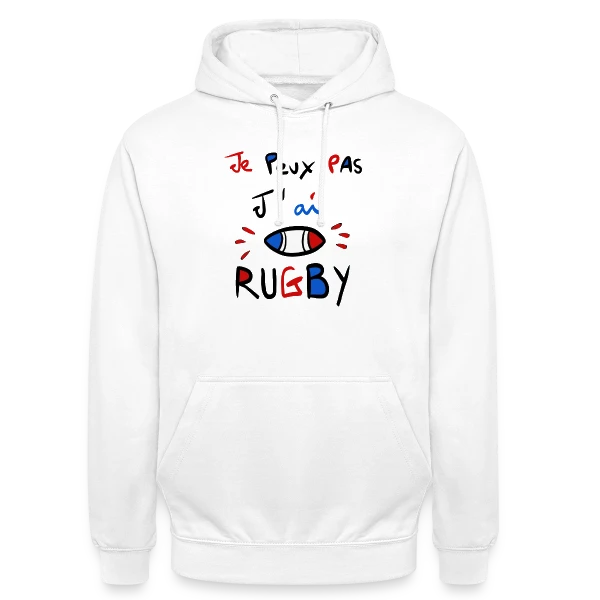 Je Peux Pas, J'ai Rugby - Humour Fanatique sur Sweat-shirt à capuche unisexe