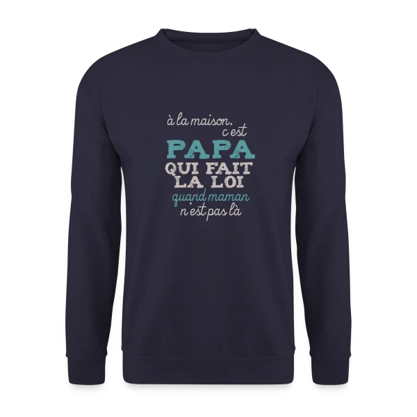 Papa fait la loi sur Sweat-shirt Unisexe