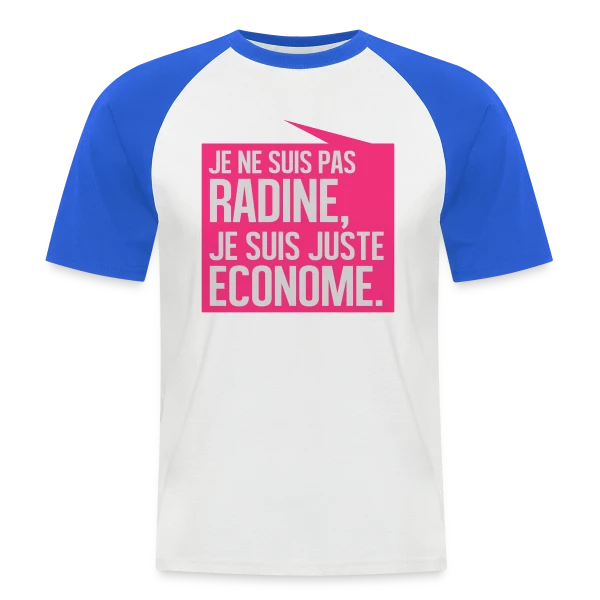Pas Radine, Juste Économe : L'Humour du Bon Sens Assumé sur T-shirt baseball manches courtes Homme
