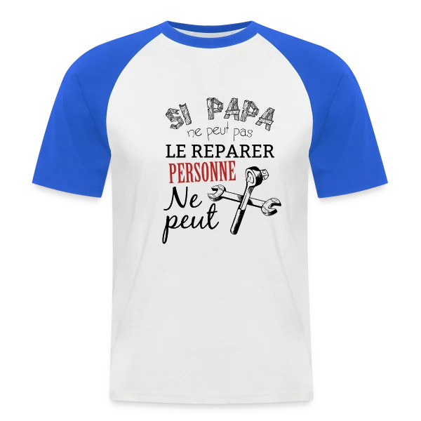 Si Papa ne peut pas le réparer, personne ne peut ! sur T-shirt baseball manches courtes Homme