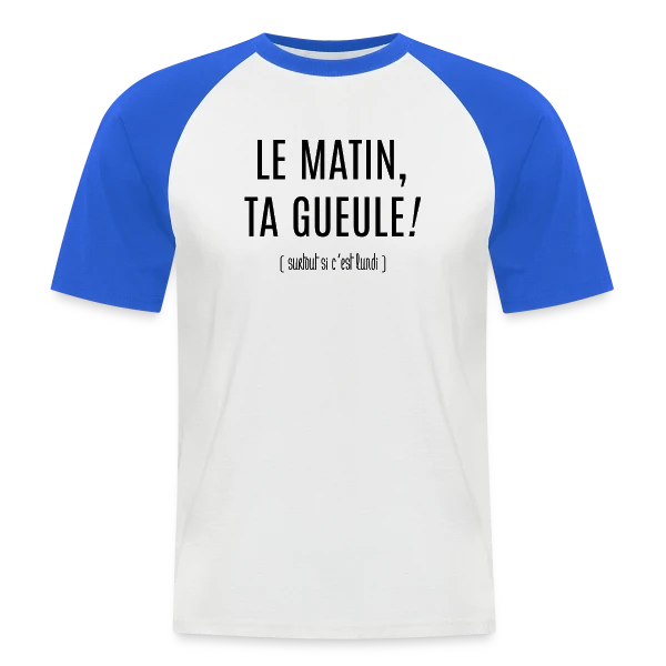 Matin : Ta Gueule ! sur T-shirt baseball manches courtes Homme