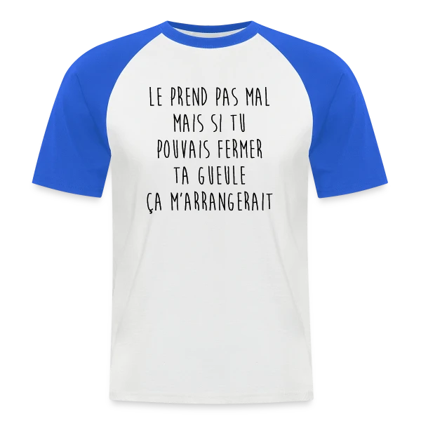 Le Prends Pas Mal Mais... T-shirt Humour sur T-shirt baseball manches courtes Homme