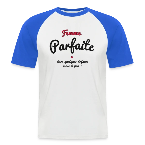 Femme Parfaite : Mes défauts ? Quels défauts ? sur T-shirt baseball manches courtes Homme