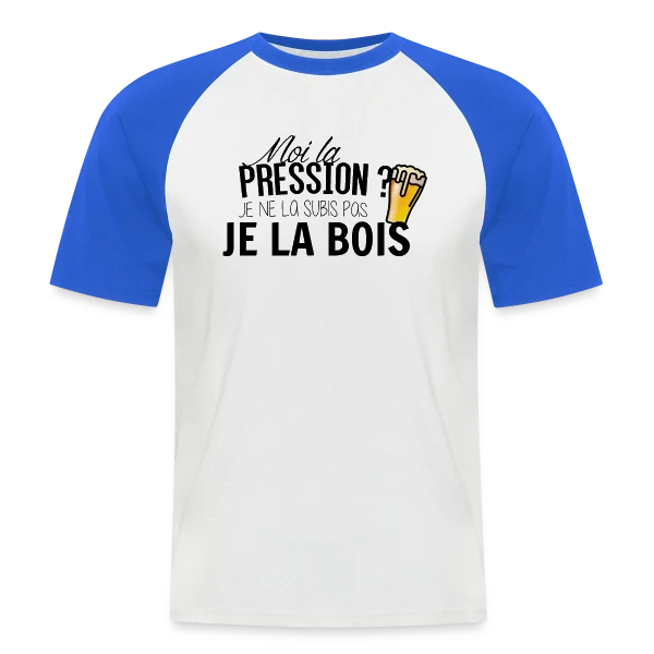 La pression, je la bois ! sur T-shirt baseball manches courtes Homme