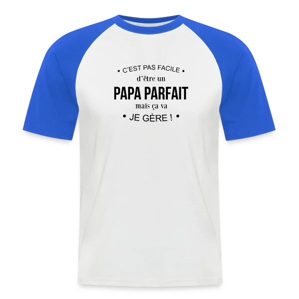 Humour Papa : Pas Facile d'Être Parfait, mais Je Gère! sur T-shirt baseball manches courtes Homme