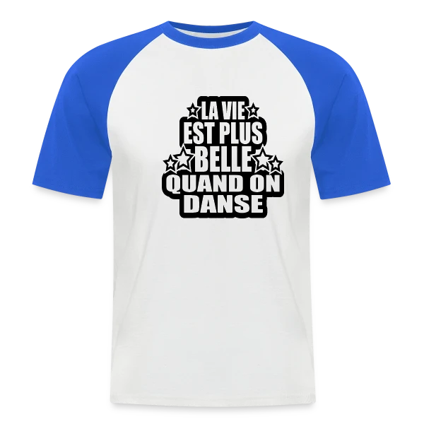 Danse : La Vie Est Plus Belle Quand On Danse sur T-shirt baseball manches courtes Homme