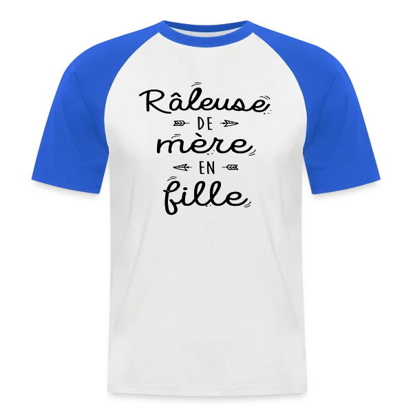 Raleuse de Mère en Fille : L'héritage d'un caractère bien trempé sur T-shirt baseball manches courtes Homme