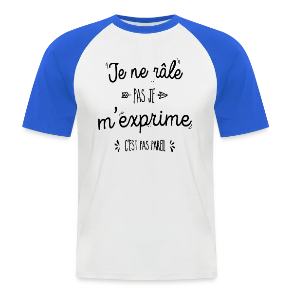Je ne râle pas, je m'exprime ! sur T-shirt baseball manches courtes Homme