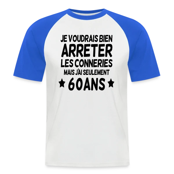 'Les Conneries à 60 Ans' - Cadeau Anniversaire Humour sur T-shirt baseball manches courtes Homme
