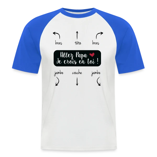 Humour Papa : Allez Papa, Je Crois en Toi ! sur T-shirt baseball manches courtes Homme