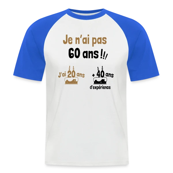 60 ans ? Non, 20 ans et 40 ans d'expérience ! sur T-shirt baseball manches courtes Homme