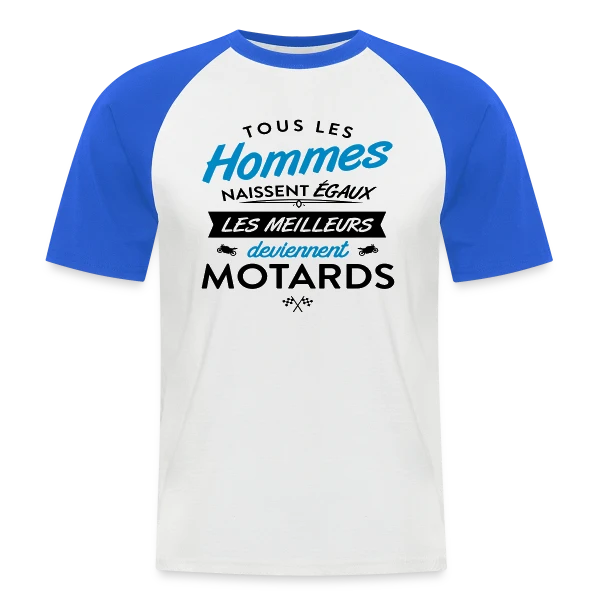 Moto Humour : Naissent Égaux, Meilleurs Motards sur T-shirt baseball manches courtes Homme