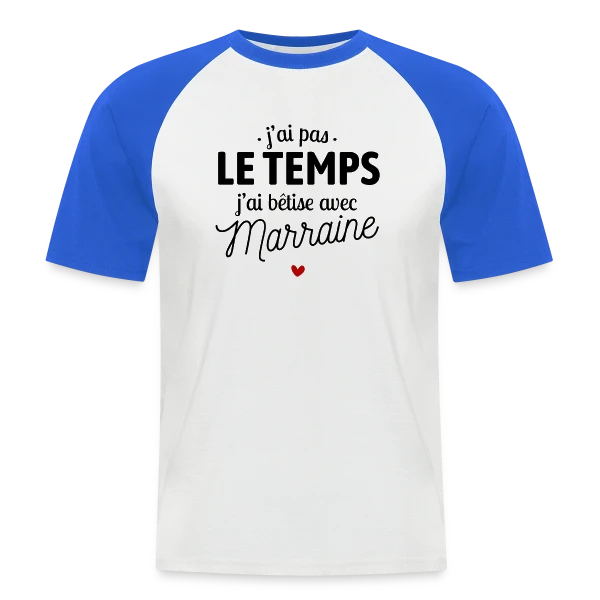 J'ai Pas le Temps, J'ai Bêtises avec Marraine sur T-shirt baseball manches courtes Homme