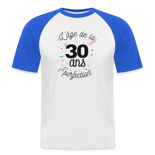 30 Ans : L'Âge de la Perfection sur T-shirt baseball manches courtes Homme