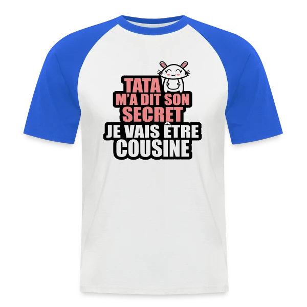 Annonce Grossesse : Tata M'a Dit Son Secret, Je Vais Être Cousine sur T-shirt baseball manches courtes Homme