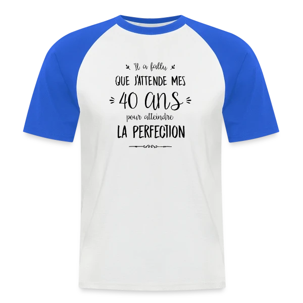 40 Ans et Parfait : L'Âge de la Perfection sur T-shirt baseball manches courtes Homme