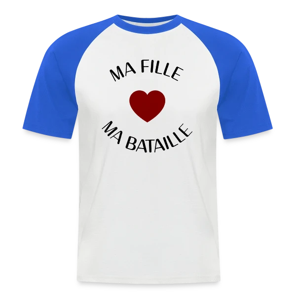 Ma fille, ma bataille : Mon Amour Éternel sur T-shirt baseball manches courtes Homme