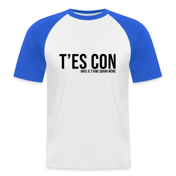 T'es Con Mais Je T'aime sur T-shirt baseball manches courtes Homme