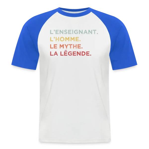 L'Enseignant : L'Homme, Le Mythe, La Légende sur T-shirt baseball manches courtes Homme