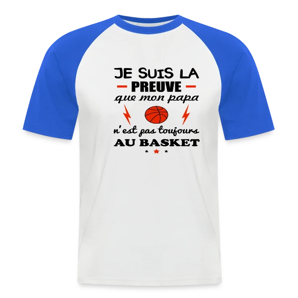 La Preuve que Papa ne fait pas QUE du Basket sur T-shirt baseball manches courtes Homme