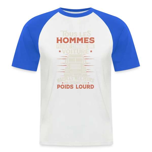 Chauffeur Routier Humour - Les Meilleurs Pilotent un Poids Lourd sur T-shirt baseball manches courtes Homme
