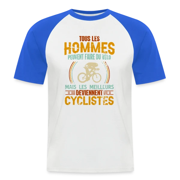 Humour Cycliste - Les Meilleurs Sont Cyclistes sur T-shirt baseball manches courtes Homme