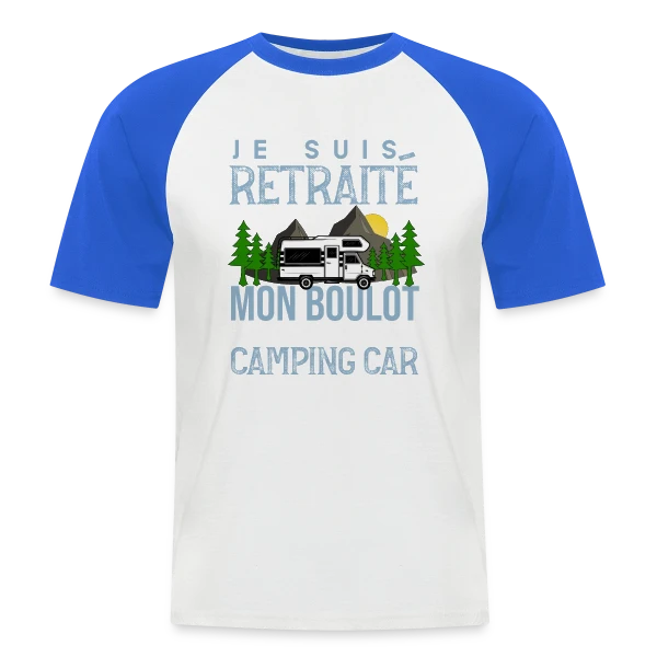 Retraité Humour - Mon Boulot : Conduire un Camping-Car sur T-shirt baseball manches courtes Homme