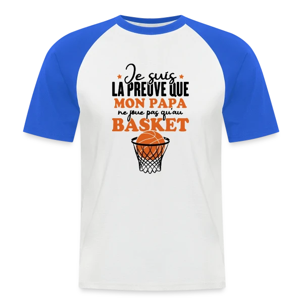 Je suis la Preuve que Papa ne joue pas QU'au Basket sur T-shirt baseball manches courtes Homme