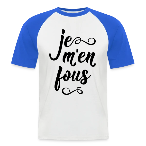 Je m'en Fous : L'Affirmation Décontractée sur T-shirt baseball manches courtes Homme