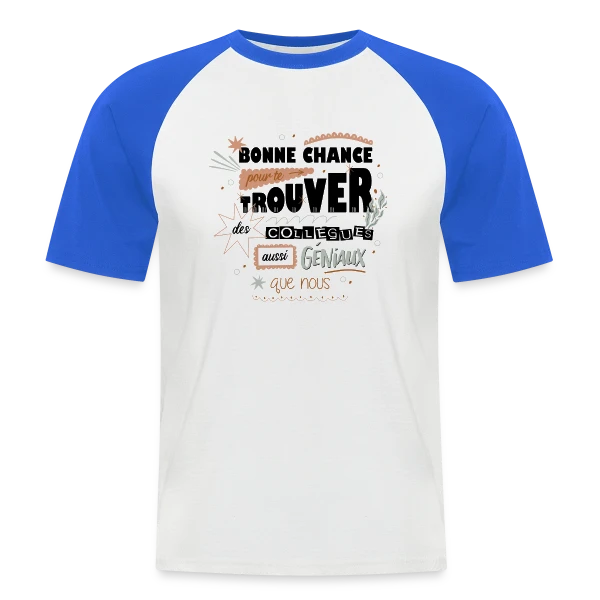 Humour Départ Collègues : "Bonne Chance Pour Trouver Mieux !" sur T-shirt baseball manches courtes Homme