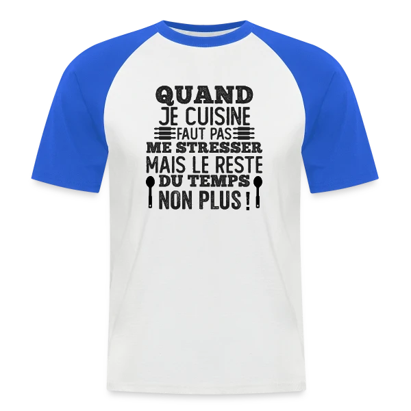 Humour Cuisine : Faut Pas Me Stresser! sur T-shirt baseball manches courtes Homme