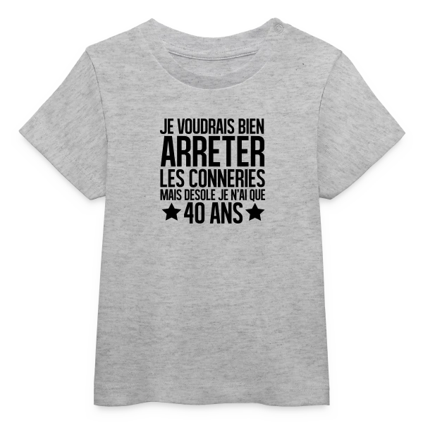 Anniversaire 40 Ans : Désolé, J'ai Seulement 40 Ans ! sur T-shirt bébé bio Stanley/Stella